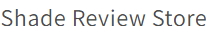 Shade Review Store